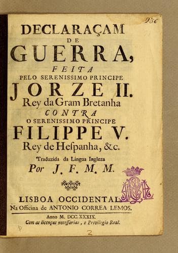Declaraçam de guerra, feita pelo serenissimo principe Jorze II. rey da Gram Bretanha contra o serenissimo principe Filippe V. rey de Hespanha, &c