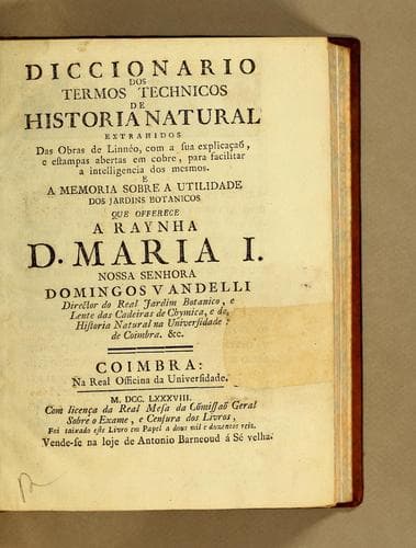 Diccionario dos termos technicos de historia natural: extrahidos das obras de Linnéo, com a sua explicaçaõ, e estampas abertas em cobre, para facilitar a intelligencia dos mesmos. E a memoria sobre a utilidade dos jardin botanicos