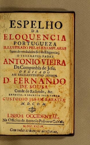 Espelho da eloquencia portugueza: illustrado pelas exemplares luzes do verdadeiro sol da elegancia, o veneravel padre Antonio Vieira da Companhia de Jesu...