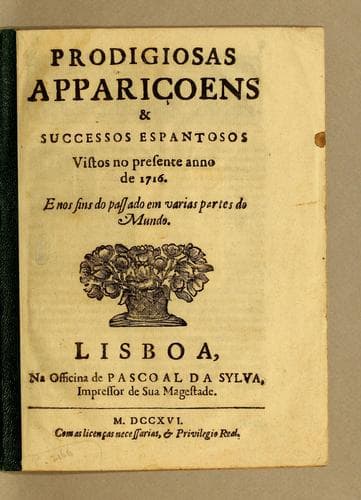 Prodigiosas appariçoens & successos espantosos vistos no presente anno de 1716. E nos fins do passado em varias partes do mundo