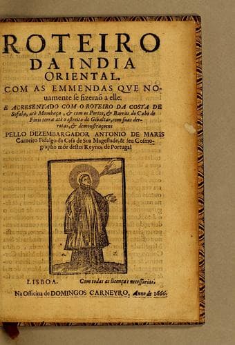 Roteiro da India Oriental: Com as emmendas que nouamente se fizeraõ a elle. E acresentado com o roteiro da costa de Sofala, atè Mombaça, & com os portos, & barras do Cabo de Finis terrae atè o estreito de Gibaltar, com suas derrotas, & demonstraçoens