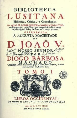 Bibliotheca Lusitana historica, critica, e cronologica: na qual se comprehende a noticia dos authores Portuguezes, e das obras, que compuseraõ desde o tempo da promulgaçaõ da Ley da graça até o tempo prezente