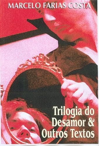 Trilogia do Desamor e outros Textos: 6 plays