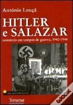 HITLER E SALAZAR - Comércio em Tempos de Guerra, 1940-1944 -(EURO 14.66)
