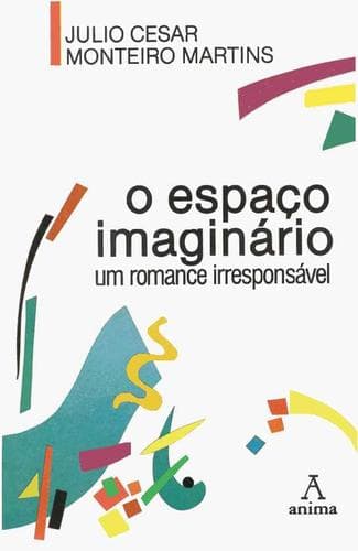 O espasco imaginario: um romance irresponsável