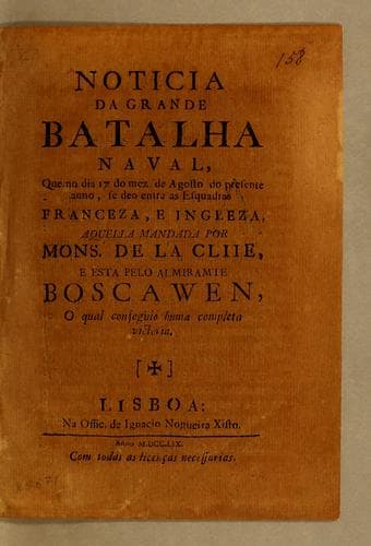 Noticia da grande batalha naval, que no dia 17 do mez de agosto do presente anno, se deo entra as esquadras franceza, e ingleze: aquella mandada por Mons. de La Cliie, e esta pelo Almiramte Boscowen, o qual conseguio huma completa victoria