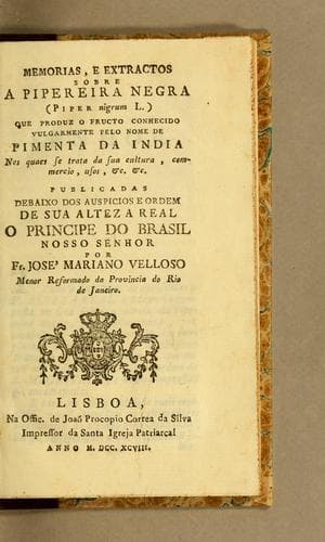 Memorias, e extractos sobre a pipereira negra: que produz o fructo conhecido vulgarmente pelo nome de pimenta da India nos quaes se trata da sua cultura, commercio, usos, &c &c. ...