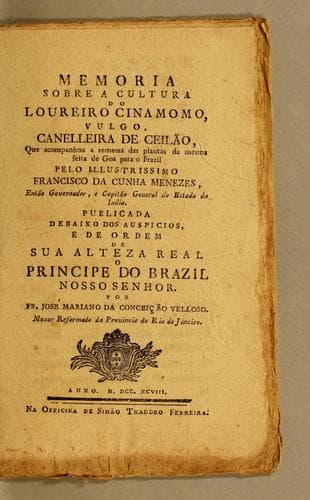 Memoria sobre a cultura do loureiro cinamomo, vulgo, canelleira de Ceilão, que acompanhou a remessa das plantas da mesma feita de Goa para o Brazil: pelo illustrissimo Francisco da Cunha Menezes, então governador, e capitão general do Estado da India. Publicada debaixo dos auspicios, e de ordem de Sua Alteza Real o Principe do Brazil nosso senhor