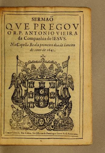 Sermaõ que pregou o R.P. Antonio Vieira da Companhia de Iesus. Na Capella Real o primeiro dia de janeiro do anno de 1642
