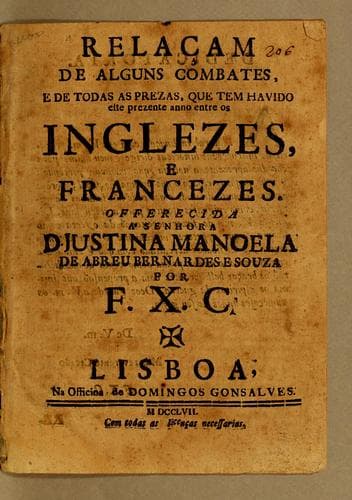 Relaçam de alguns combates, e de todas as prezas, que tem havido este prezente anno entre os Inglezes, e Francezes: Offerecida a senhora D. Justina Manoela de abreu Bernardes e Souza