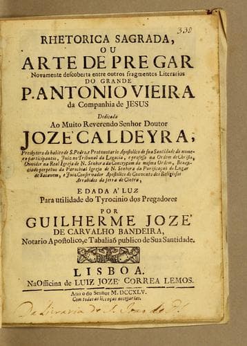 Rhetorica sagrada, ou Arte de pregar novamente descoberta entre outros fragmentos literarios do grande P. Antonio Vieira da Companhia de Jesus ...