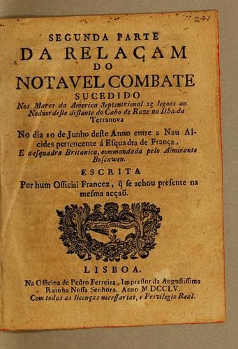 Segunda parte da Relaçam do notavel combate sucedidio nos mares da America septentrional 25 legoas ao nodnordeste distante do cabo de Raze na ilha da Terranova: no dia 10 de junho deste anno entre a nau Alcides pertencente á esquadra de França, e a esquadra britanica, commandada pelo almirante Boscawen
