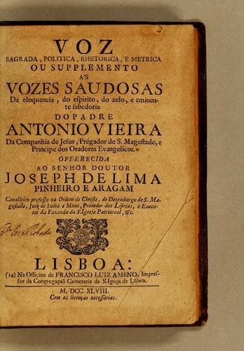 Voz sagrada, politica, rhetorica, e metrica ou supplemento às Vozes saudosas da eloquencia, do espirito, do zelo, e eminente sabedoria do Padre Antonio Vieira da Companhia de Jesus ..