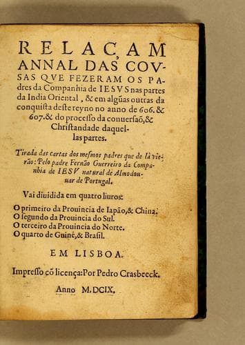Relaçam annal das cousas que fezeram os padres da Companhia de Iesus nas partes da India Oriental, & em algu[m]as outras da conquista deste reyno no anno de 606. & 607. ...