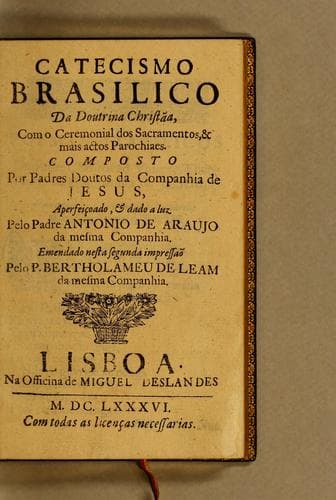 Catecismo brasilico da doutrina christãa: com o ceremonial dos sacramentos, & mais actos parochiaes