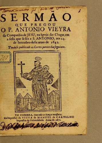 Sermão que pregou o P. Antonio Vieyra da Companhia de Jesu, na Igreja das Chagas, em a festa que se fez a S. Antonio, aos 14. de setembro deste anno de 1642: Tendose publicado as Cortes para o dia seguinte