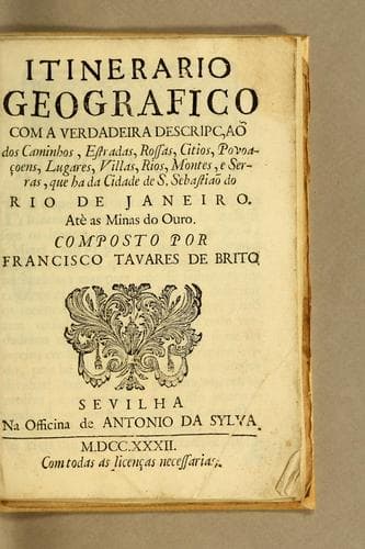 Itinerario geografico: com a verdadeira descrip̨cão dos caminhos, estradas, rossas, citios, povoącoens, lugares, villas, rios, montes, e serras, que ha da cidade de S. Sebastiaõ do Rio de Janeiro. Atè as minas do ouro
