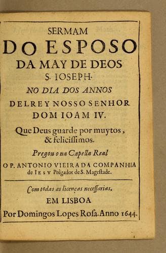 Sermam do esposo da May de Deos S. Ioseph. No dia dos annos del Rey Nosso Senhor Dom Ioam IV. ...
