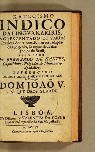 Katecismo indico da lingua kariris: acrescentado de varias praticas doutrinaes, & moraes, adaptadas ao genio, & capacidade dos indios do Brasil