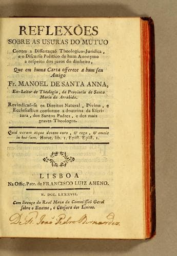 Reflexões sobre as usuras do mutuo: contra a Dissertącaõ Theologico-Juridica, e o Discurso Politico de hum anonymo a respeito dos juros do dinheiro
