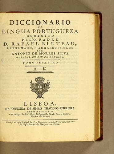Diccionario da lingua portugueza composto pelo padre D. Rafael Bluteau