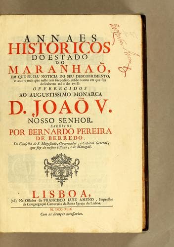 Annaes historicos do estado do Maranhaõ, em que se dá noticia do seu descobrimento, e tudo o mais que nelle tem succedido desde o anno em que foy descuberto até o de 1718: offerecidos ao augustissimo monarca D. João V. nosso senhor