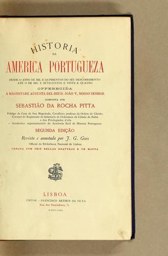 Historia da America portugueza desde o anno de mil e quinhentos do seu descobrimento até o de mil e setecentos e vinte e quatro