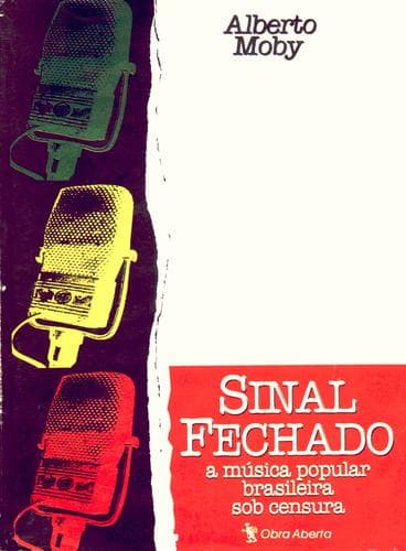 Sinal fechado: a música popular brasileira sob censura : 1937-45/1969-78