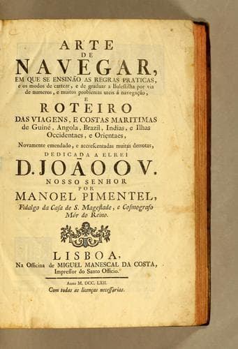 Arte de navegar, em que se ensinão as regras praticas, e os modos de cartear, e de graduar a balestilha por via de numeros, e muitos problemas uteis á navegação: e roteiro das viagens, e costas maritimas de Guiné, Angola, Brazil, Indias, e Ilhas Occidentaes, e Orientaes, novamente emendado, e accrescentadas muitas derrotas, ...
