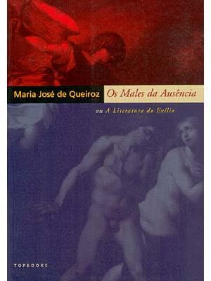 Os males da ausência, ou, A literatura do exílio