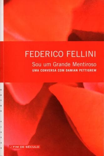 Federico Fellini: Sou un Grande Mentiroso: Uma conversa com Damian Pettigrew