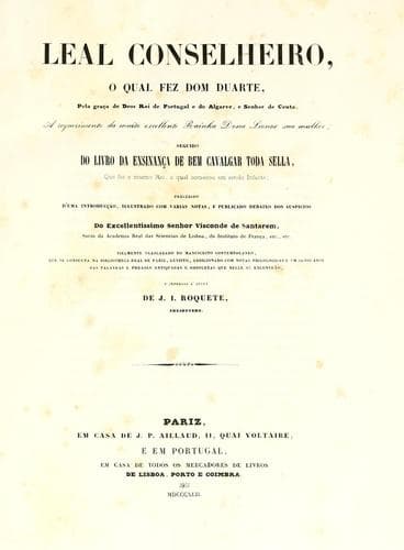 Leal conselheiro, o qual fez Dom Duarte: seguido do Livro da ensinança de bem cavalgar toda sella ...