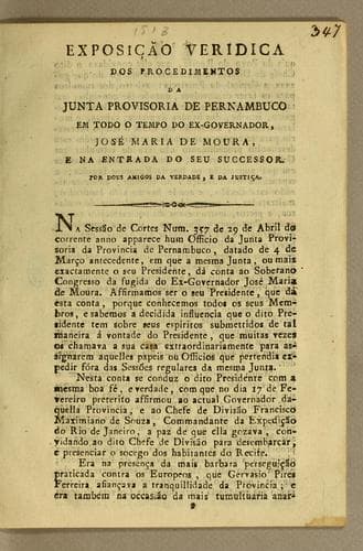 Exposição veridica dos procedimentos da Junta Provisoria de Pernambuco em todo o tempo do ex-governador, José Maria de Moura, e na entrada do seu successor