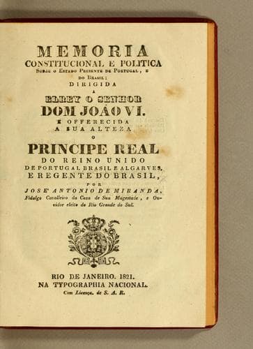 Memoria constitucional e politica sobre o estado presente de Portugal, e do Brasil: dirigida a elrey o senhor Dom João VI. e offerecida a sua alteza o Principe Real do Reino Unido de Portugal Brasil e Algarves, e Regente do Brasil