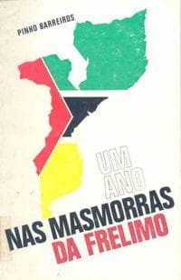 Um ano nas masmorras de "Frelimo"!