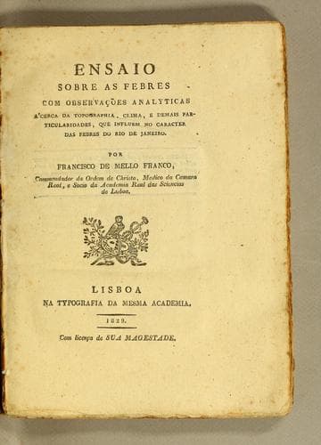 Ensaio sobre as febres: com observações analyticas a'cerca da topographia, clima, e demais particularidades que influem no caracter das febres do Rio de Janeiro