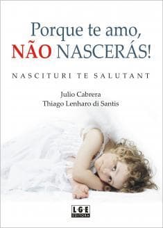 Porque te amo, NÃO nascerás!: Nascituri te salutant