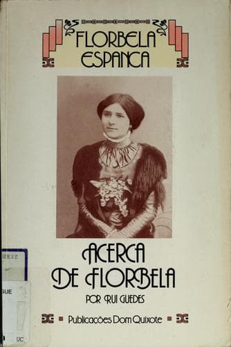Acerca de Florbela: biografia, bibliografia, apêndices, discografia, índice remissivo geral