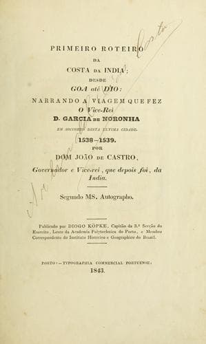 Primeiro roteiro da costa da India, desde Goa até Dio: narrando a viagem que fez o vice-rei D. Garcia de Noronha, em soccorro desta ultima cidade, 1538-1539