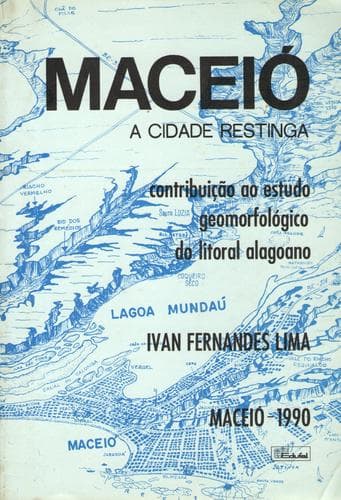 Maceió, a cidade restinga: contribuição ao estudo geomorfológico do litoral alagoano