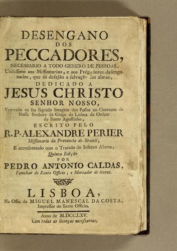 Desengano dos peccadores, necessario a todo genero de pessoas, utilissimo aos missionarios, e aos prégadores desenganados, que só desejão a salvação das almas