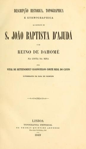 Descripção historiqua, topographica e ethnographica do districto de S. João Baptista d'Ajudá et do reino de Dahomé na costa da Mina
