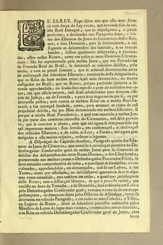 Eu Elrey. Faço saber aos que este meu alvará com força de ley virem, que havendo sido da minha real intençaõ, que as disposiçoens, e penas prescritas, e declaradas nos paragrafos sexto, e steimo dos estatutos da Junta do Commercio ..