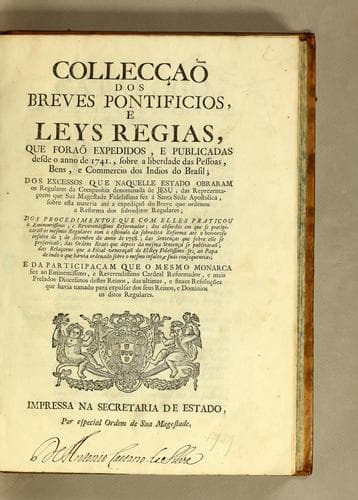 Collecçaõ dos breves pontificios, e leys regias, que faraõ expedidos, e publicadas desde o anno de 1741., sobre a liberdade das pessoas, bens, e commercio dos Indios do Brasil: dos excessos que naquelle estado obraram os regulares da Companhia denominada de Jesu; ..