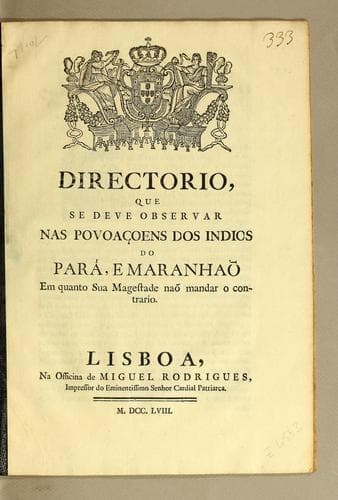 Directorio, que se deve observar nas povoaçoens dos indios do Pará, e Maranhão em quanto Sua Magestade naõ mandar o contrario