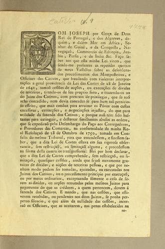 Dom Joseph por graça de Deos Rei de Portugal ... Faço saber aos que esta minha lei virem, que sendo-me presentes as repetidas queixas de meus vassallos sobre os desordenados procedimentos dos mamposteiros, e officiaes dos cativos ..