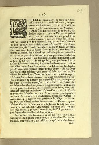 Eu Elrey. Faço saber aos que este alvará de declaraçaõ, e ampliaçaõ virem, que por quanto no regimento, com que novissimamente regulei os emolumentos dos ministros, e officiaes de justiça do estado do Brasil ..
