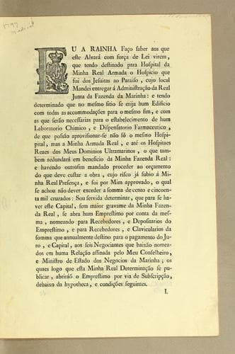 Eu a Rainha faço saber aos que este alvará com força de lei virem, que tendo destinado para hospital da minha Real Armada: o hospicio que foi dos Jesuitas ao Paraiso, cujo local mandei entregar á administração [sic] da real junta de fazenda da marinha: ..