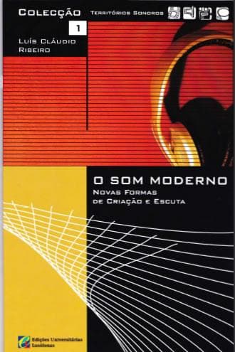 O SOM MODERNO - novas formas de criação e escuta