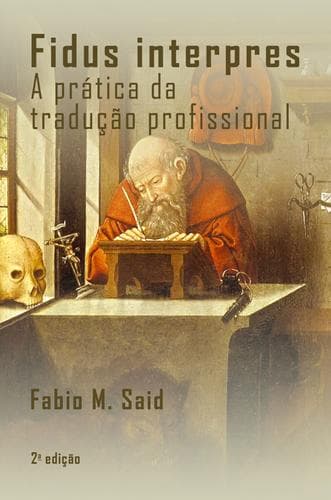 Fidus interpres: a prática da tradução profissional